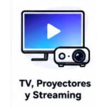 TV, Proyectores y Convertidores Streaming